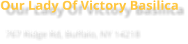 Our Lady Of Victory Basilica 767 Ridge Rd, Buffalo, NY 14218