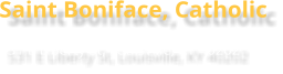Saint Boniface, Catholic 531 E Liberty St, Louisville, KY 40202